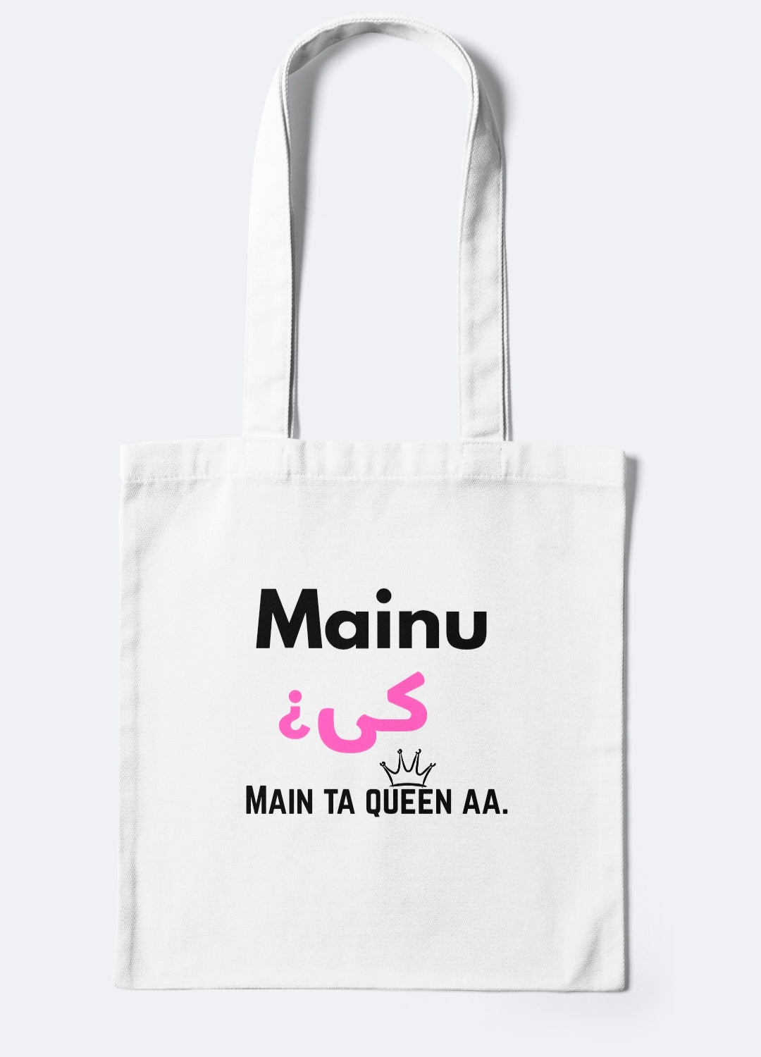 MAINU KI MAIN TA QUEEN AA TOTE BAG
